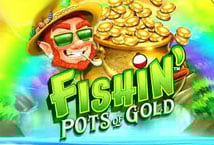 Fishin Pots of Gold